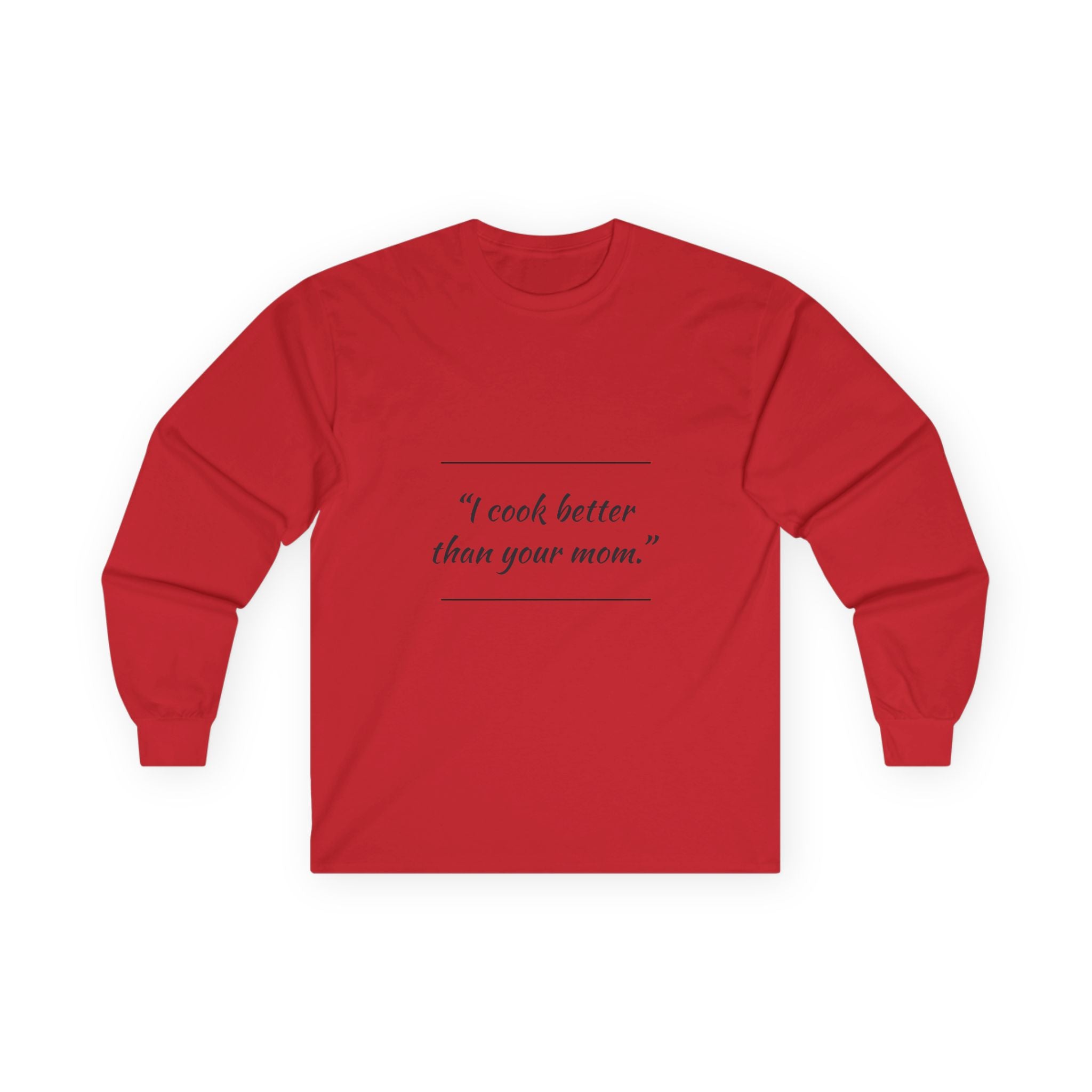 Culinary Confidence Long Sleeve Tee - 'I Cook Better Than Your Mom'